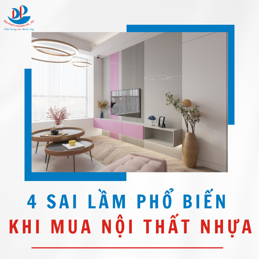 4 SAI LẦM PHỔ BIẾN KHI MUA NỘI THẤT NHỰA